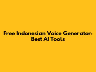 Free Indonesian Voice Generator: Best AI Tools