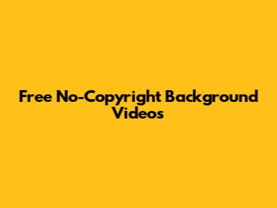 Free No-Copyright Background Videos
