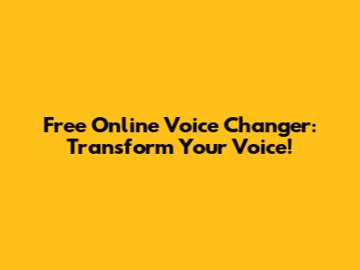 Free Online Voice Changer: Transform Your Voice!