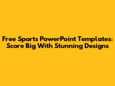 Free Sports PowerPoint Templates: Score Big With Stunning Designs