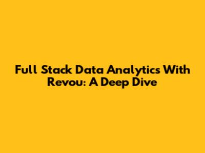 Full Stack Data Analytics With Revou: A Deep Dive