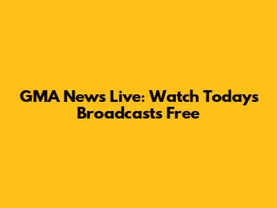 GMA News Live: Watch Today's Broadcasts Free