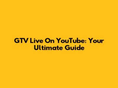 GTV Live On YouTube: Your Ultimate Guide
