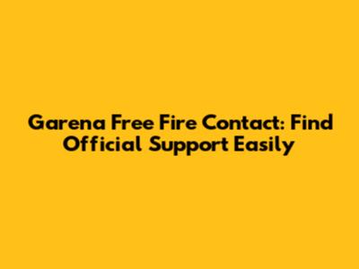 Garena Free Fire Contact: Find Official Support Easily
