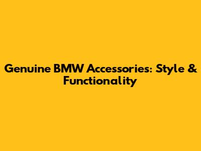 Genuine BMW Accessories: Style & Functionality