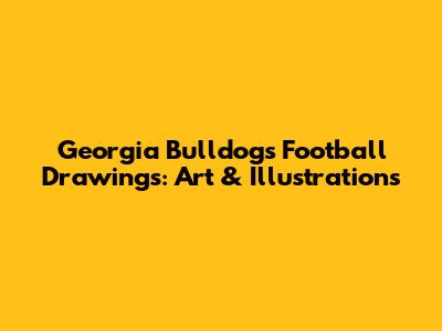Georgia Bulldogs Football Drawings: Art & Illustrations