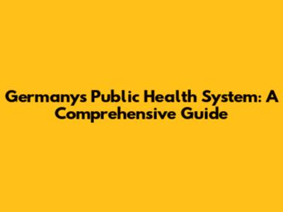 Germany's Public Health System: A Comprehensive Guide