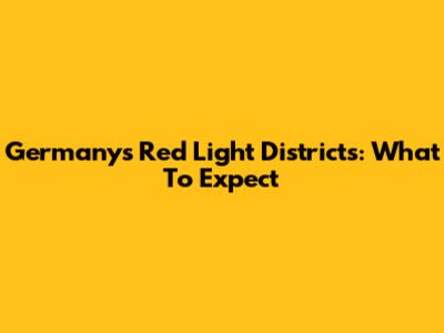 Germany's Red Light Districts: What To Expect