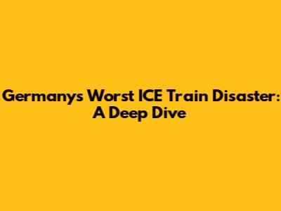 Germany's Worst ICE Train Disaster: A Deep Dive