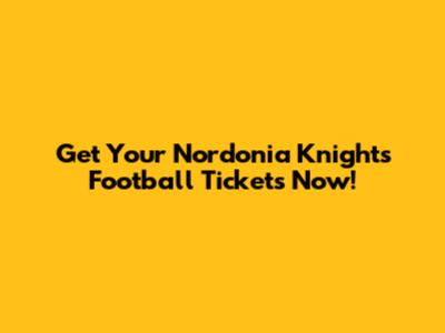 Get Your Nordonia Knights Football Tickets Now!