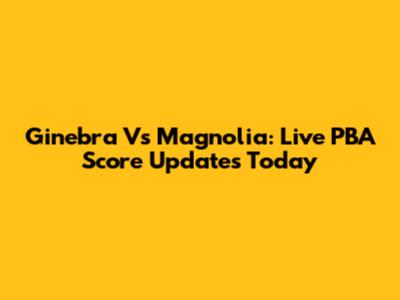 Ginebra Vs Magnolia: Live PBA Score Updates Today
