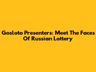 Gosloto Presenters: Meet The Faces Of Russian Lottery