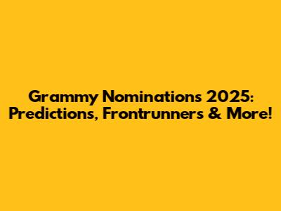 Grammy Nominations 2025: Predictions, Frontrunners & More!