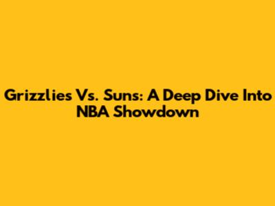 Grizzlies Vs. Suns: A Deep Dive Into NBA Showdown