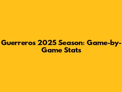Guerrero's 2025 Season: Game-by-Game Stats