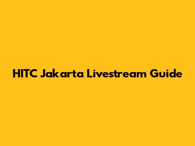 HITC Jakarta Livestream Guide