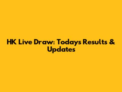 HK Live Draw: Today's Results & Updates