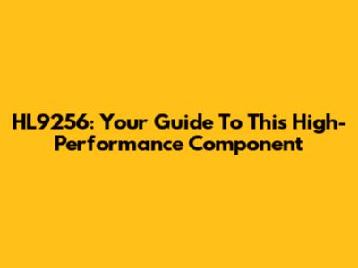 HL9256: Your Guide To This High-Performance Component