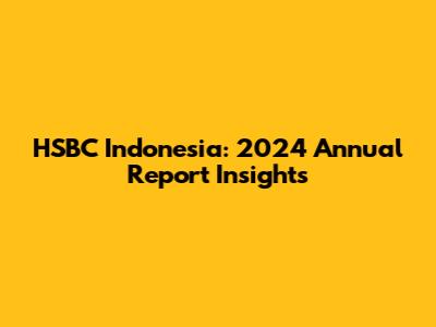 HSBC Indonesia: 2024 Annual Report Insights