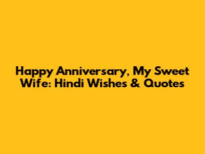 Happy Anniversary, My Sweet Wife: Hindi Wishes & Quotes