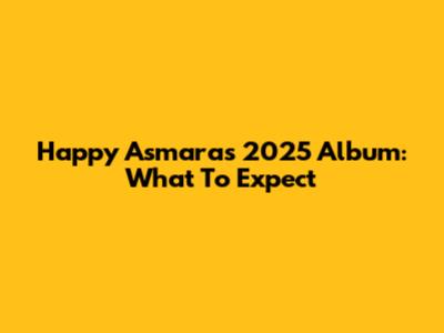 Happy Asmara's 2025 Album: What To Expect