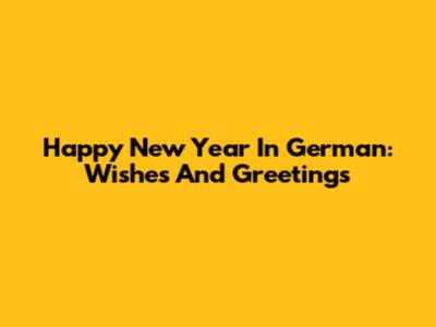 Happy New Year In German: Wishes And Greetings