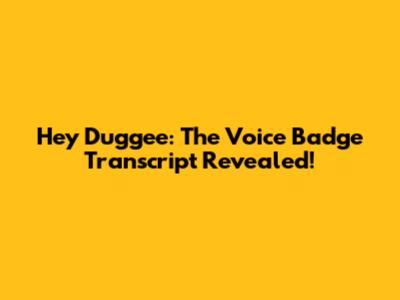Hey Duggee: The Voice Badge Transcript Revealed!