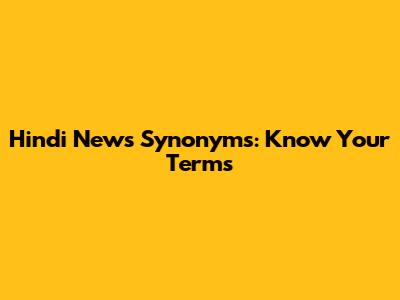 Hindi News Synonyms: Know Your Terms