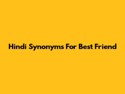 Hindi Synonyms For Best Friend