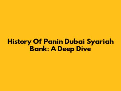 History Of Panin Dubai Syariah Bank: A Deep Dive