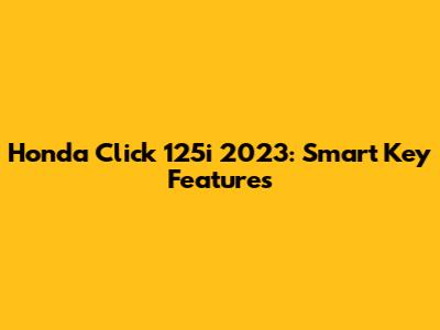 Honda Click 125i 2023: Smart Key Features
