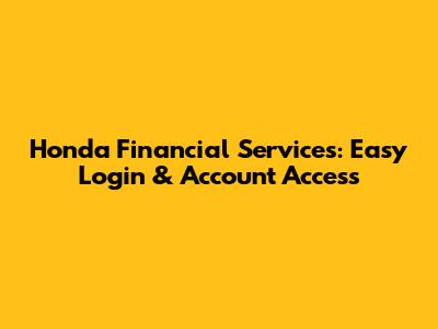Honda Financial Services: Easy Login & Account Access