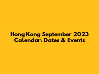 Hong Kong September 2023 Calendar: Dates & Events
