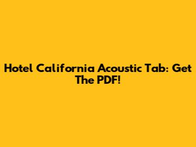Hotel California Acoustic Tab: Get The PDF!