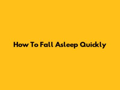 How To Fall Asleep Quickly