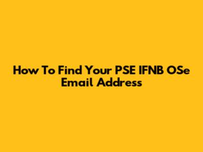 How To Find Your PSE IFNB OSe Email Address
