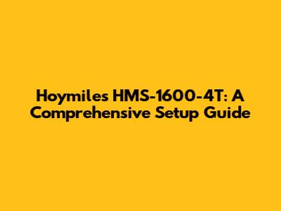 Hoymiles HMS-1600-4T: A Comprehensive Setup Guide