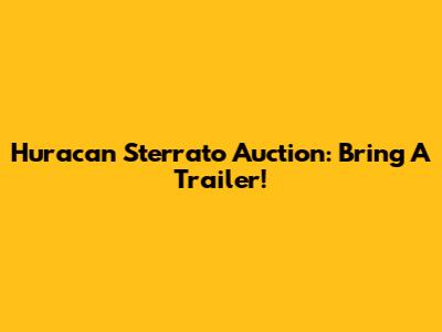 Huracan Sterrato Auction: Bring A Trailer!