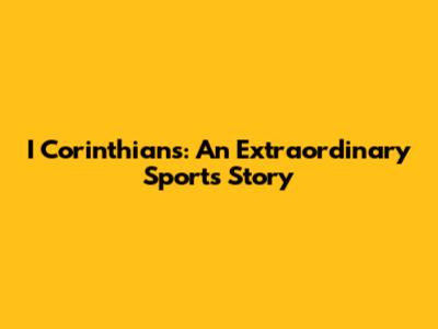 I Corinthians: An Extraordinary Sports Story