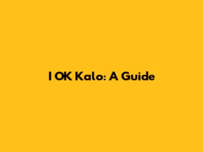 I OK Kalo: A Guide