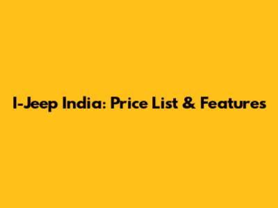 I-Jeep India: Price List & Features