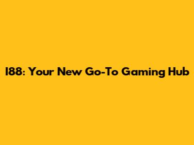 I88: Your New Go-To Gaming Hub