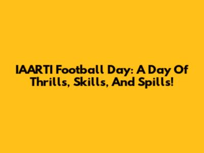 IAARTI Football Day: A Day Of Thrills, Skills, And Spills!