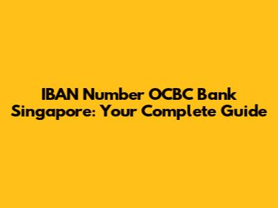 IBAN Number OCBC Bank Singapore: Your Complete Guide