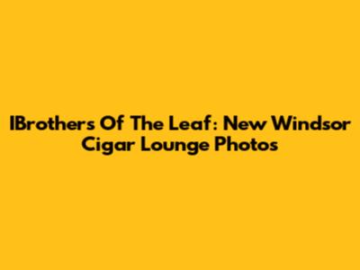 IBrothers Of The Leaf: New Windsor Cigar Lounge Photos