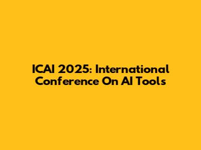 ICAI 2025: International Conference On AI Tools