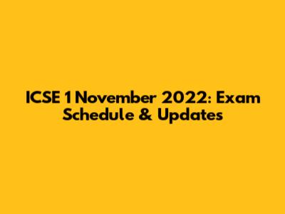 ICSE 1 November 2022: Exam Schedule & Updates