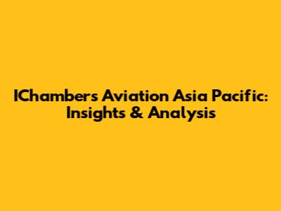 IChambers Aviation Asia Pacific: Insights & Analysis
