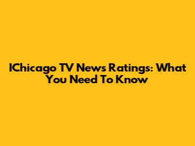 IChicago TV News Ratings: What You Need To Know