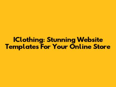 IClothing: Stunning Website Templates For Your Online Store